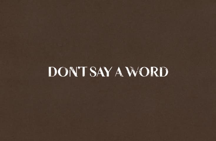 Don’t say a word