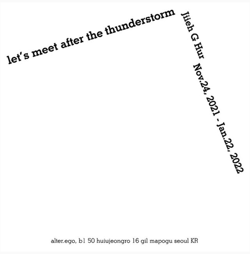 Jiieh G Hur : let’s meet after the thunderstorm