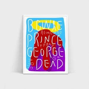 BOWIE,PRINCE,GEORGE ARE DEAD